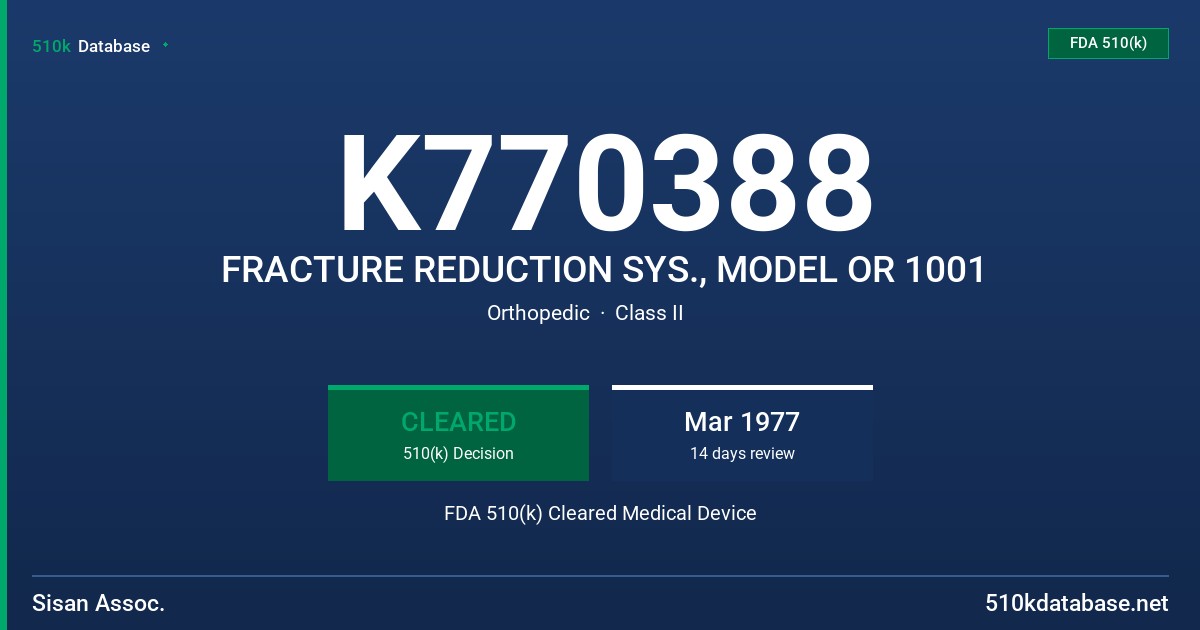 K770388 FRACTURE REDUCTION SYS., MODEL OR 1001 FDA 510(k) Cleared Medical Device