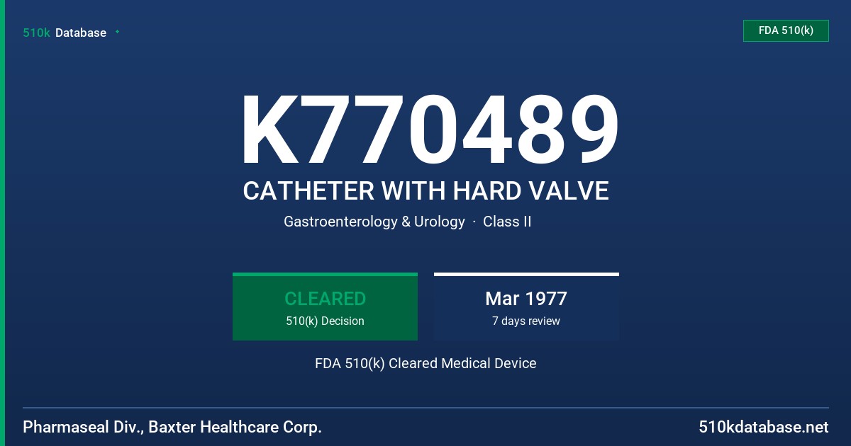 K770489 CATHETER WITH HARD VALVE FDA 510(k) Cleared Medical Device