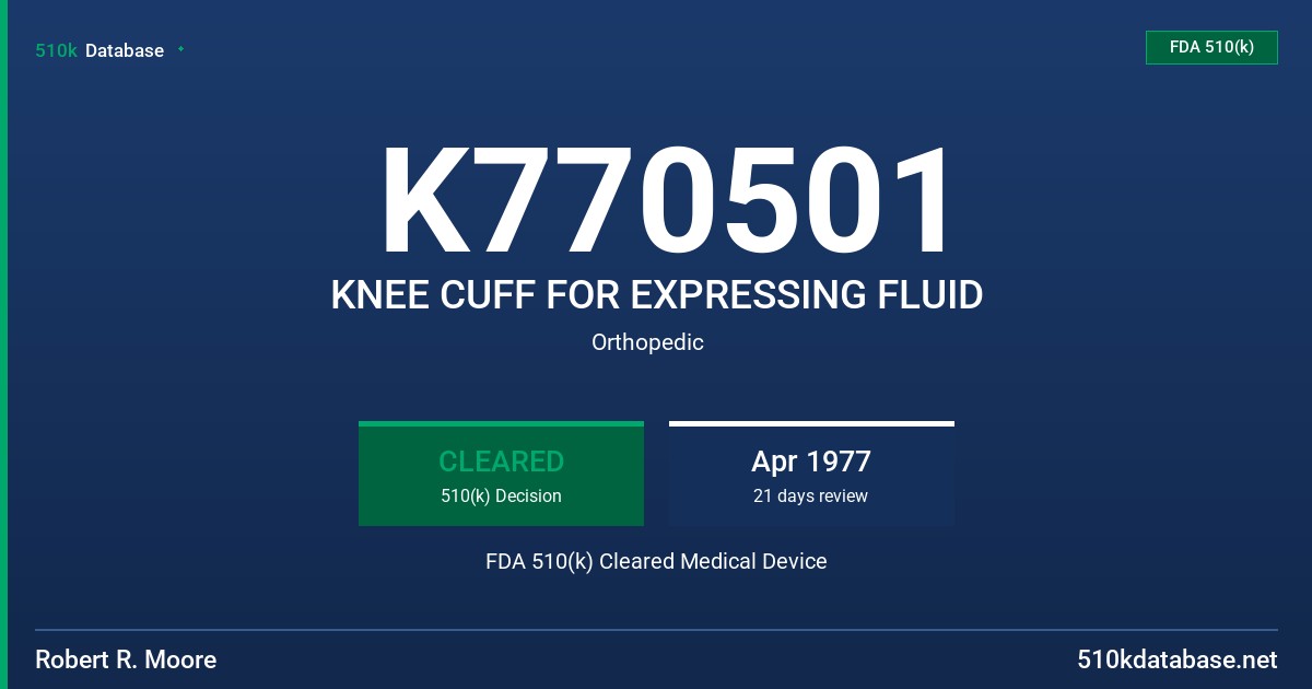 K770501 KNEE CUFF FOR EXPRESSING FLUID FDA 510(k) Cleared Medical Device