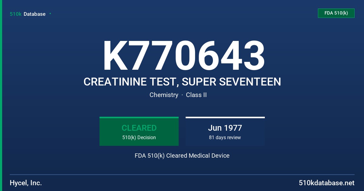 K770643 CREATININE TEST, SUPER SEVENTEEN FDA 510(k) Cleared Medical Device