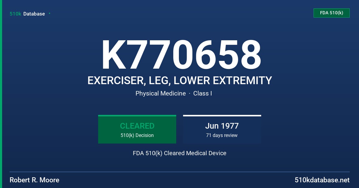 K770658 EXERCISER, LEG, LOWER EXTREMITY FDA 510(k) Cleared Medical Device