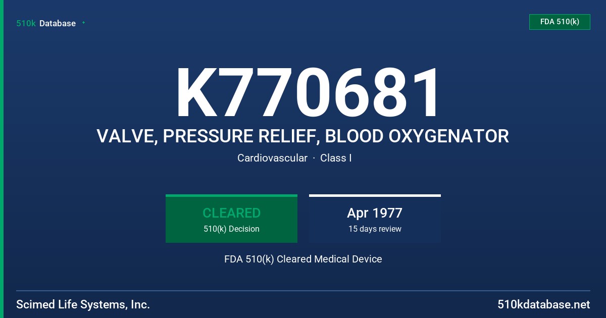 K770681 VALVE, PRESSURE RELIEF, BLOOD OXYGENATOR FDA 510(k) Cleared Medical Device