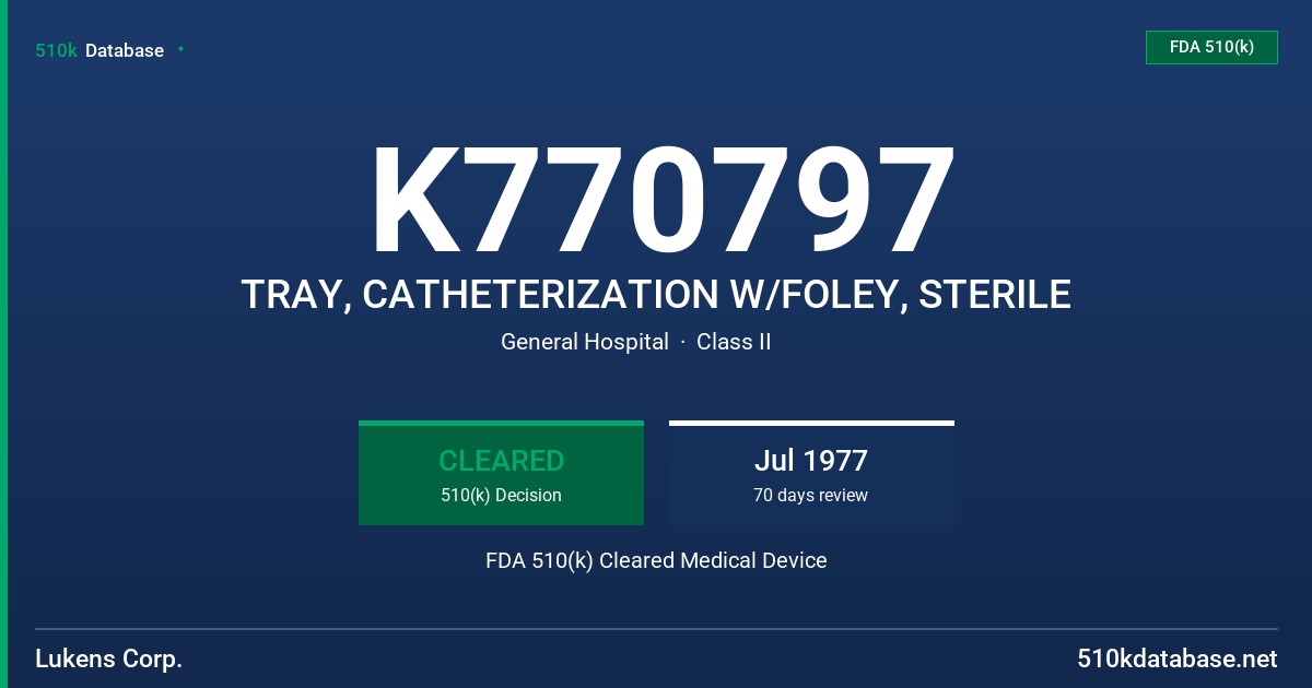 K770797 TRAY, CATHETERIZATION W/FOLEY, STERILE FDA 510(k) Cleared Medical Device