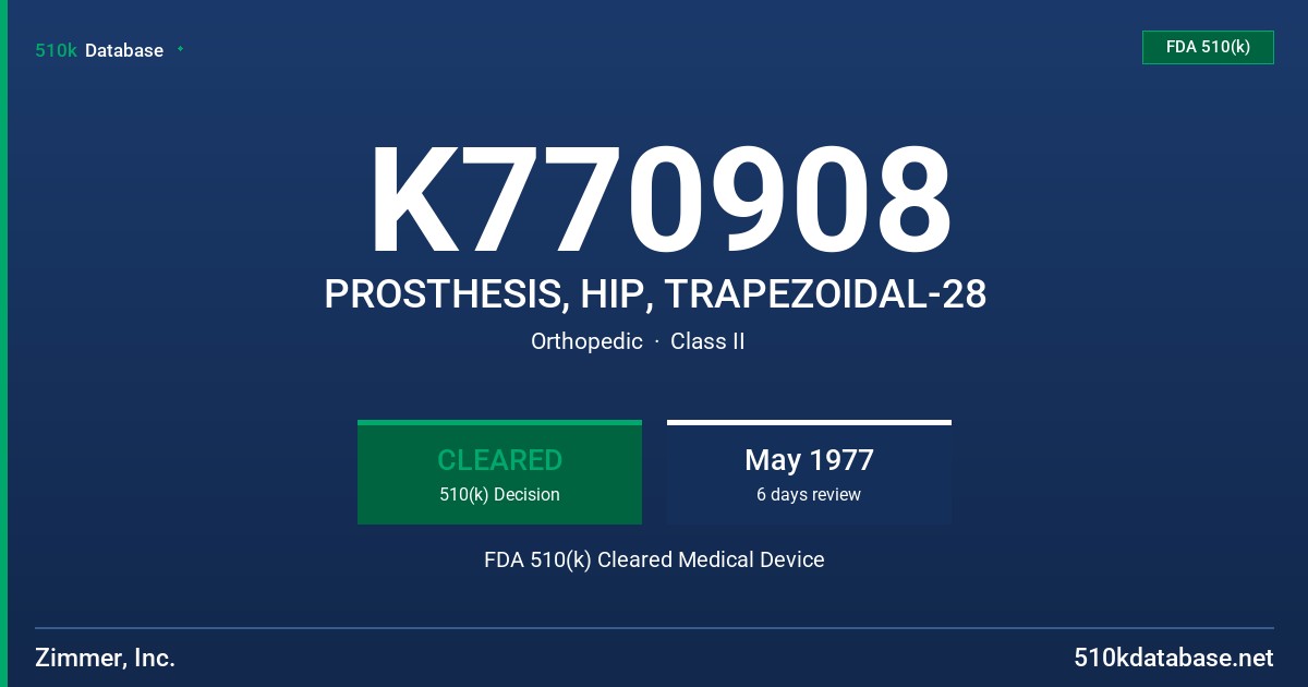 K770908 PROSTHESIS, HIP, TRAPEZOIDAL-28 FDA 510(k) Cleared Medical Device