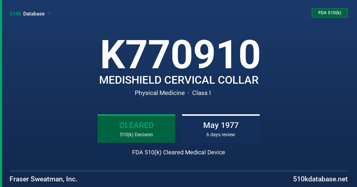 K770910 MEDISHIELD CERVICAL COLLAR FDA 510(k) Cleared Medical Device