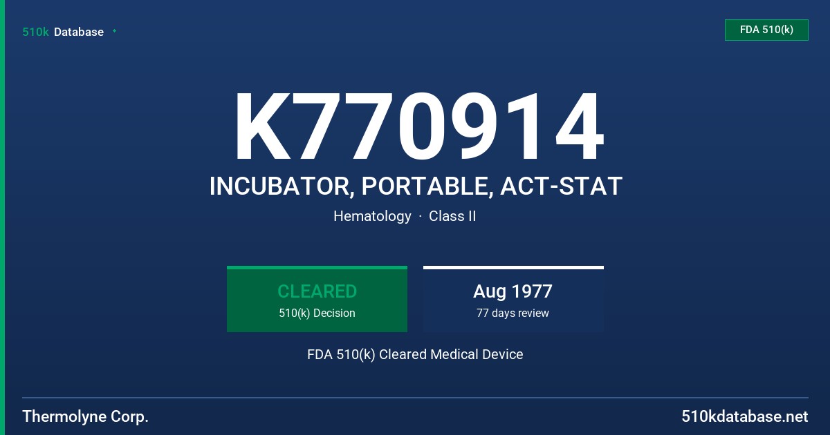 K770914 INCUBATOR, PORTABLE, ACT-STAT FDA 510(k) Cleared Medical Device