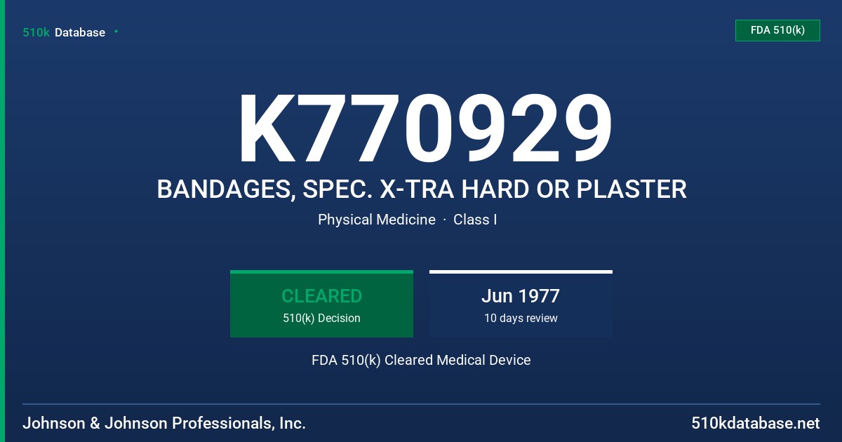 K770929 BANDAGES, SPEC. X-TRA HARD OR PLASTER FDA 510(k) Cleared Medical Device