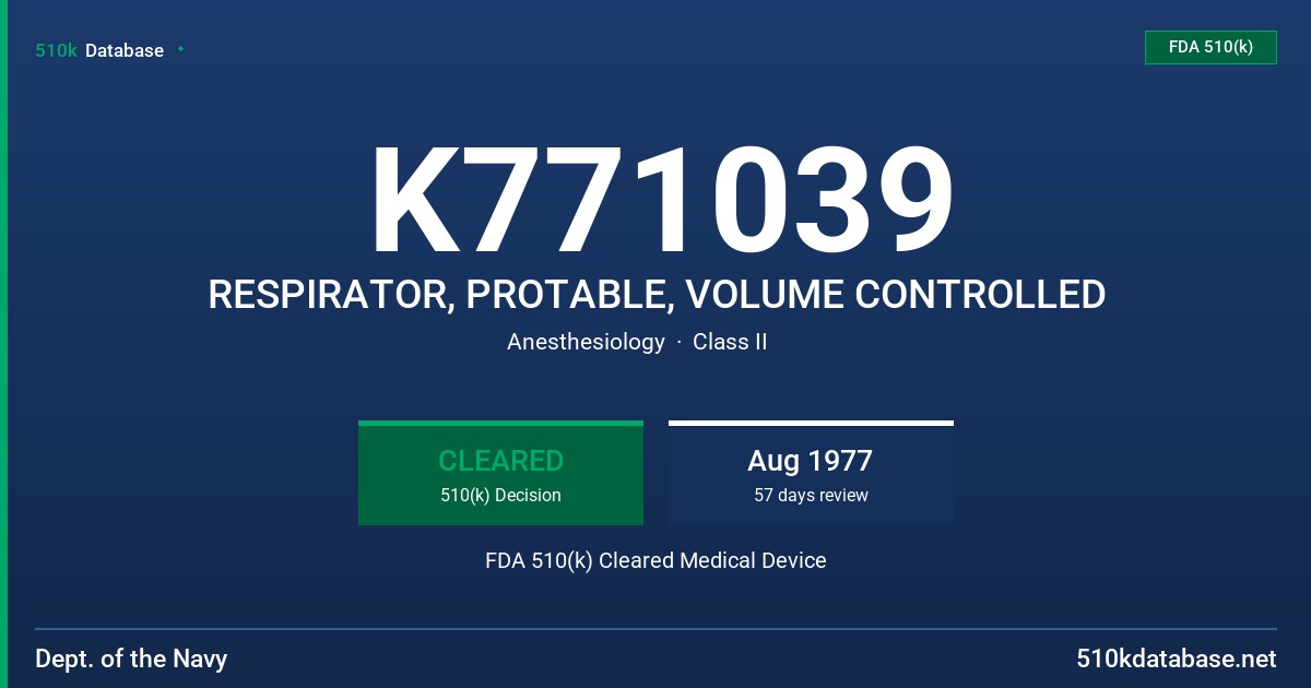 K771039 RESPIRATOR, PROTABLE, VOLUME CONTROLLED FDA 510(k) Cleared Medical Device