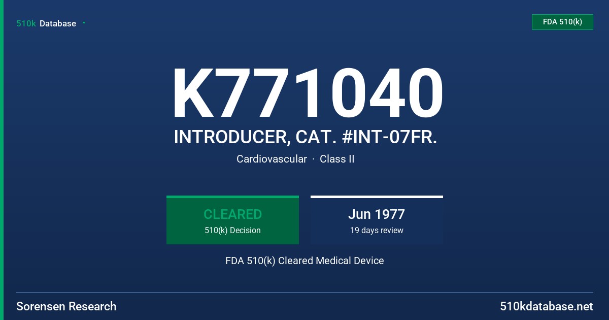 K771040 INTRODUCER, CAT. #INT-07FR. FDA 510(k) Cleared Medical Device