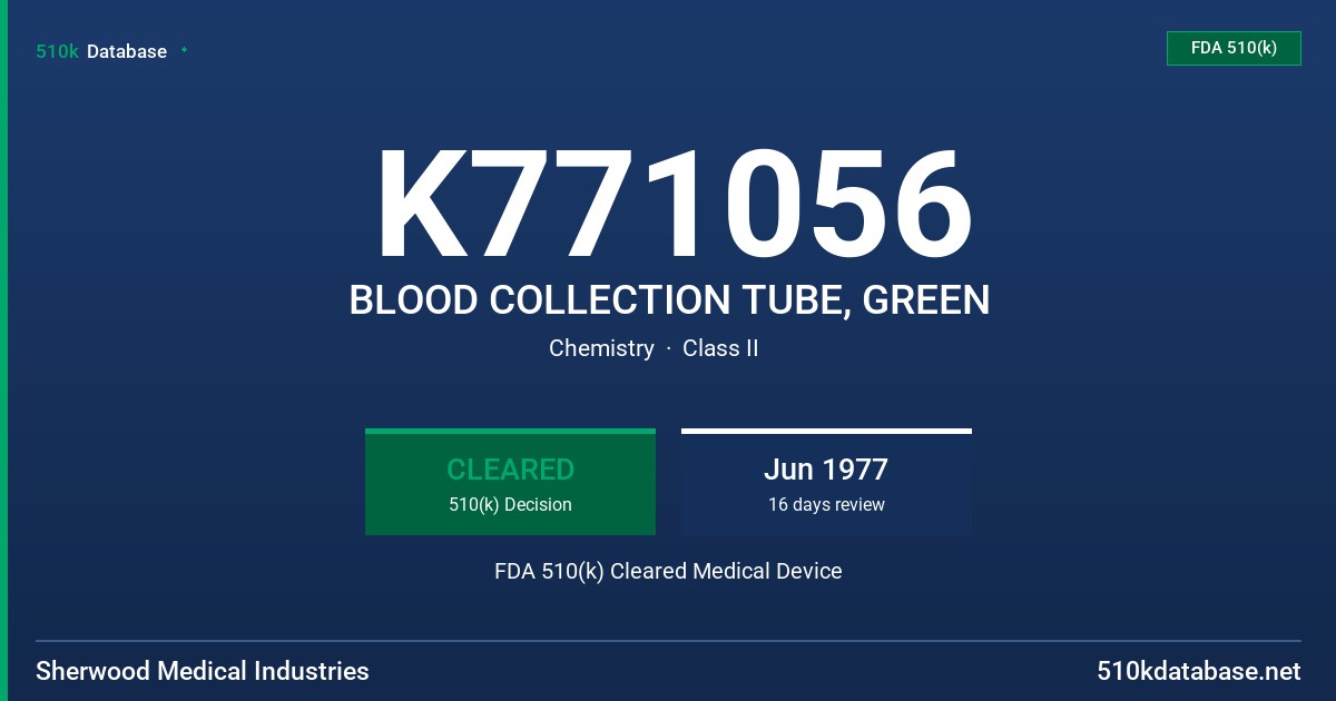 K771056 BLOOD COLLECTION TUBE, GREEN FDA 510(k) Cleared Medical Device