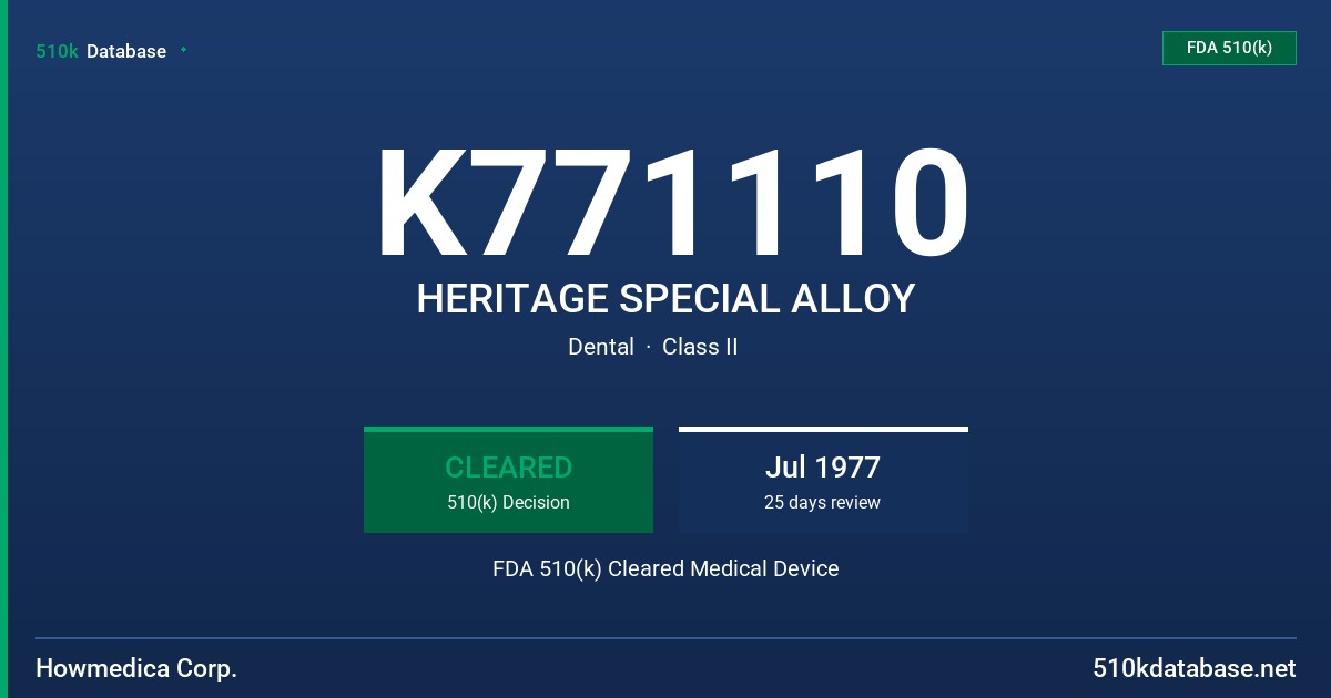 K771110 HERITAGE SPECIAL ALLOY FDA 510(k) Cleared Medical Device