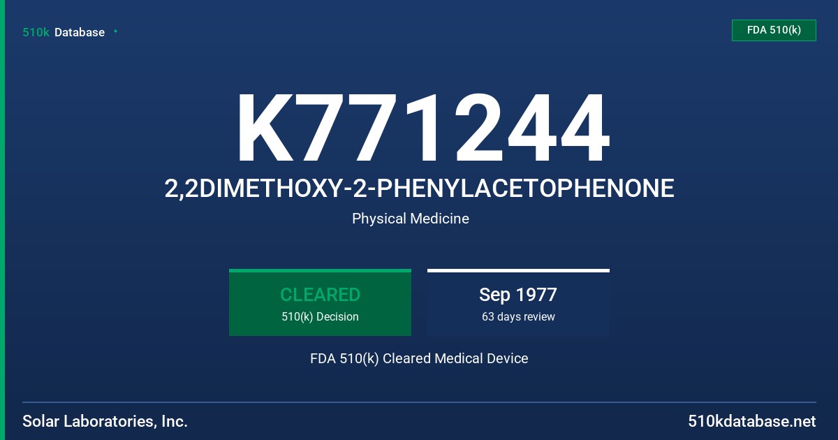 K771244 2,2DIMETHOXY-2-PHENYLACETOPHENONE FDA 510(k) Cleared Medical Device