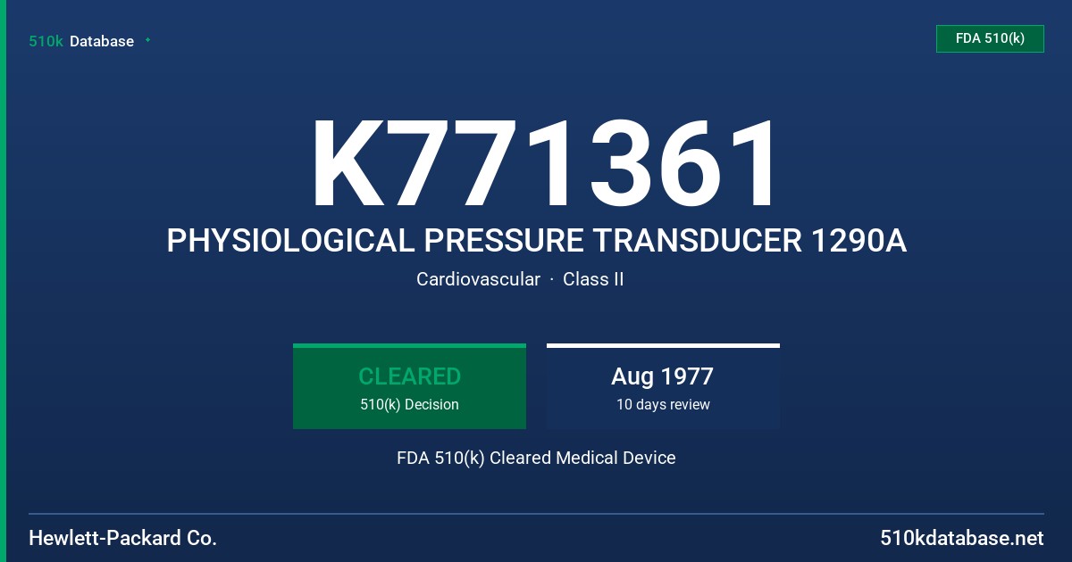 K771361 PHYSIOLOGICAL PRESSURE TRANSDUCER 1290A FDA 510(k) Cleared Medical Device