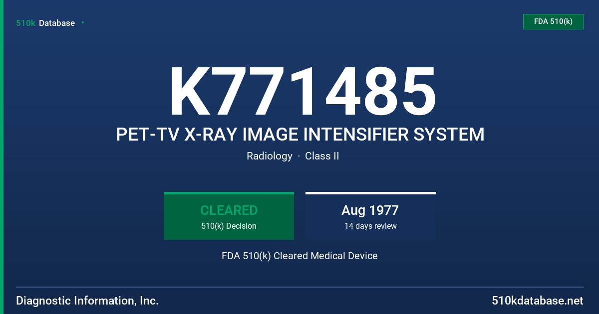 K771485 PET-TV X-RAY IMAGE INTENSIFIER SYSTEM FDA 510(k) Cleared Medical Device