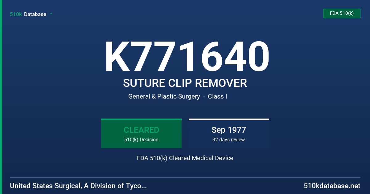 K771640 SUTURE CLIP REMOVER FDA 510(k) Cleared Medical Device