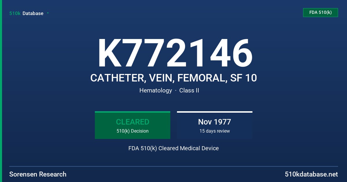 K772146 CATHETER, VEIN, FEMORAL, SF 10 FDA 510(k) Cleared Medical Device