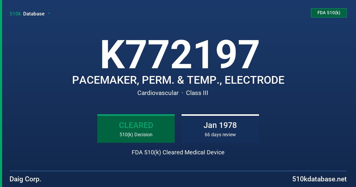 K772197 PACEMAKER, PERM. & TEMP., ELECTRODE FDA 510(k) Cleared Medical Device