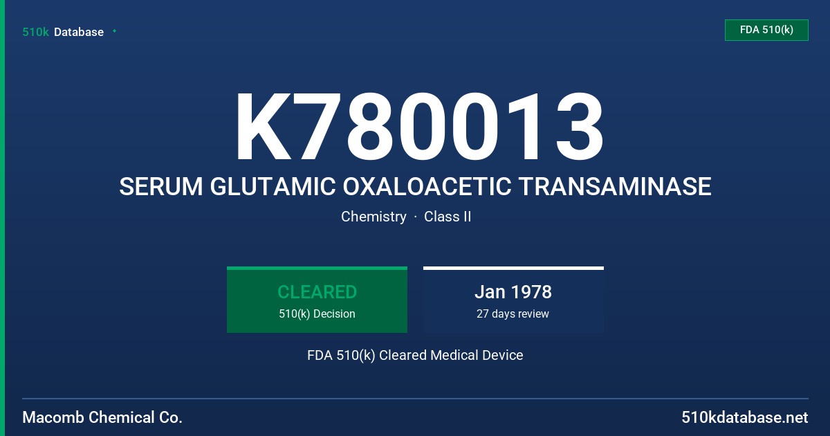 K780013 SERUM GLUTAMIC OXALOACETIC TRANSAMINASE FDA 510(k) Cleared Medical Device