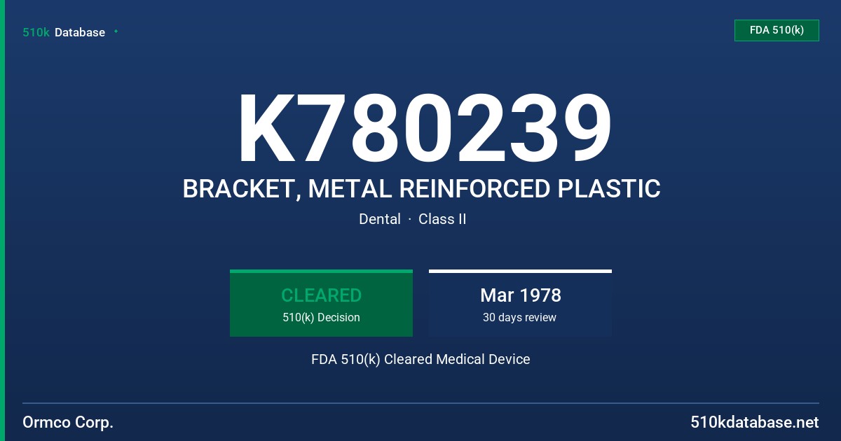 K780239 BRACKET, METAL REINFORCED PLASTIC FDA 510(k) Cleared Medical Device