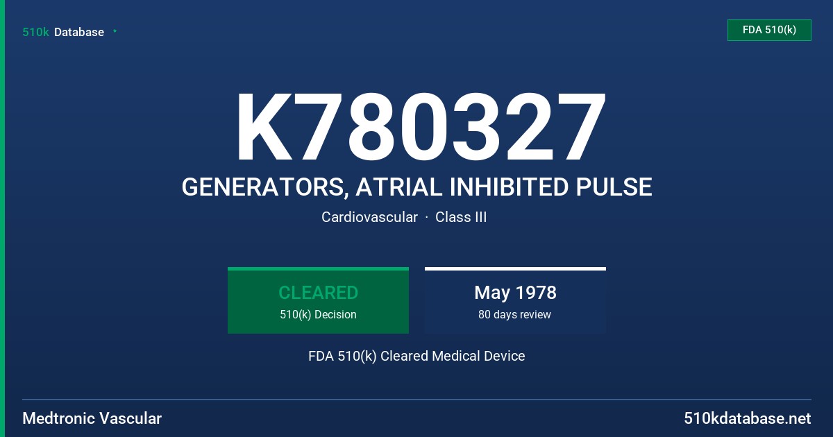 K780327 GENERATORS, ATRIAL INHIBITED PULSE FDA 510(k) Cleared Medical Device