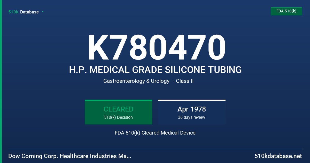 K780470 H.P. MEDICAL GRADE SILICONE TUBING FDA 510(k) Cleared Medical Device