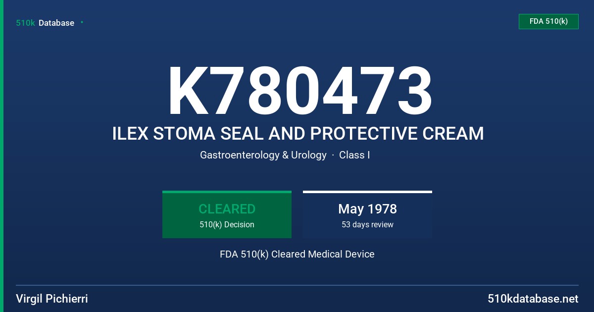 K780473 ILEX STOMA SEAL AND PROTECTIVE CREAM FDA 510(k) Cleared Medical Device