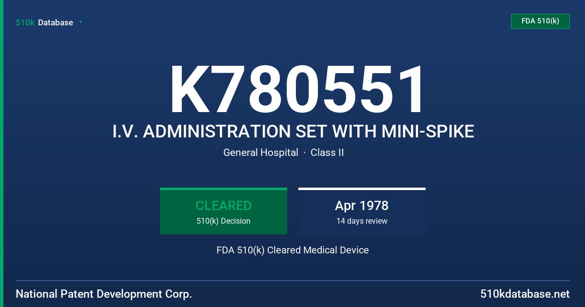 K780551 I.V. ADMINISTRATION SET WITH MINI-SPIKE FDA 510(k) Cleared Medical Device