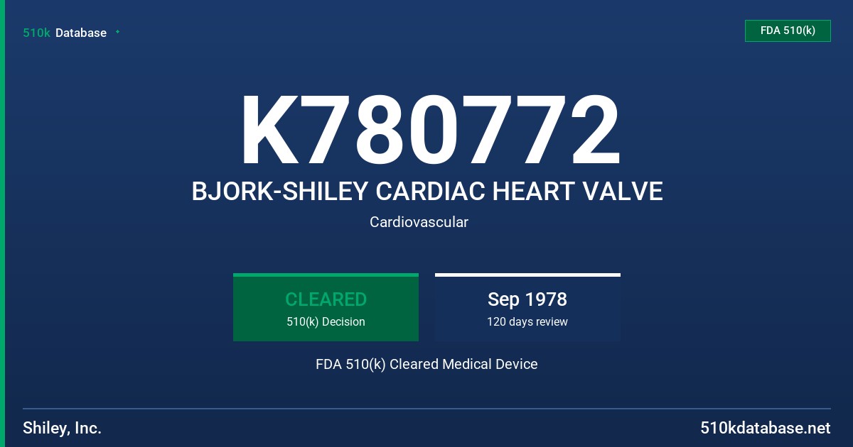 K780772 BJORK-SHILEY CARDIAC HEART VALVE FDA 510(k) Cleared Medical Device