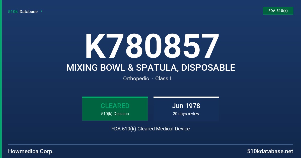 K780857 MIXING BOWL & SPATULA, DISPOSABLE FDA 510(k) Cleared Medical Device