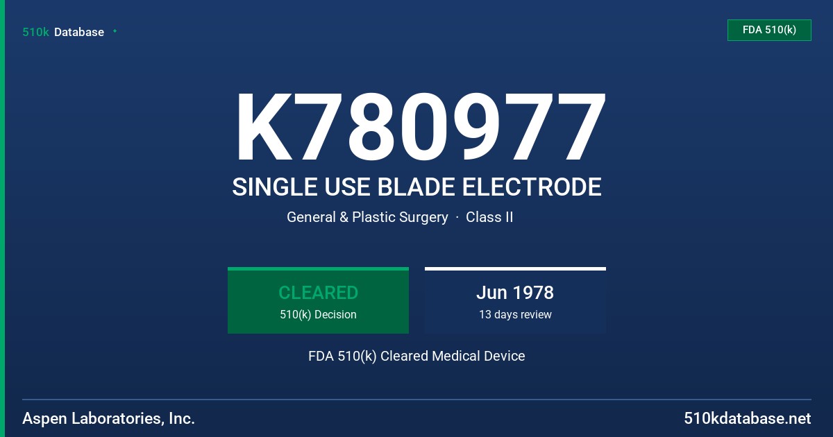K780977 SINGLE USE BLADE ELECTRODE FDA 510(k) Cleared Medical Device