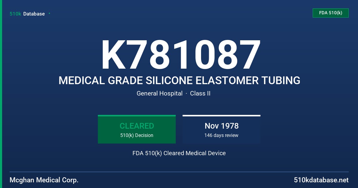 K781087 MEDICAL GRADE SILICONE ELASTOMER TUBING FDA 510(k) Cleared Medical Device