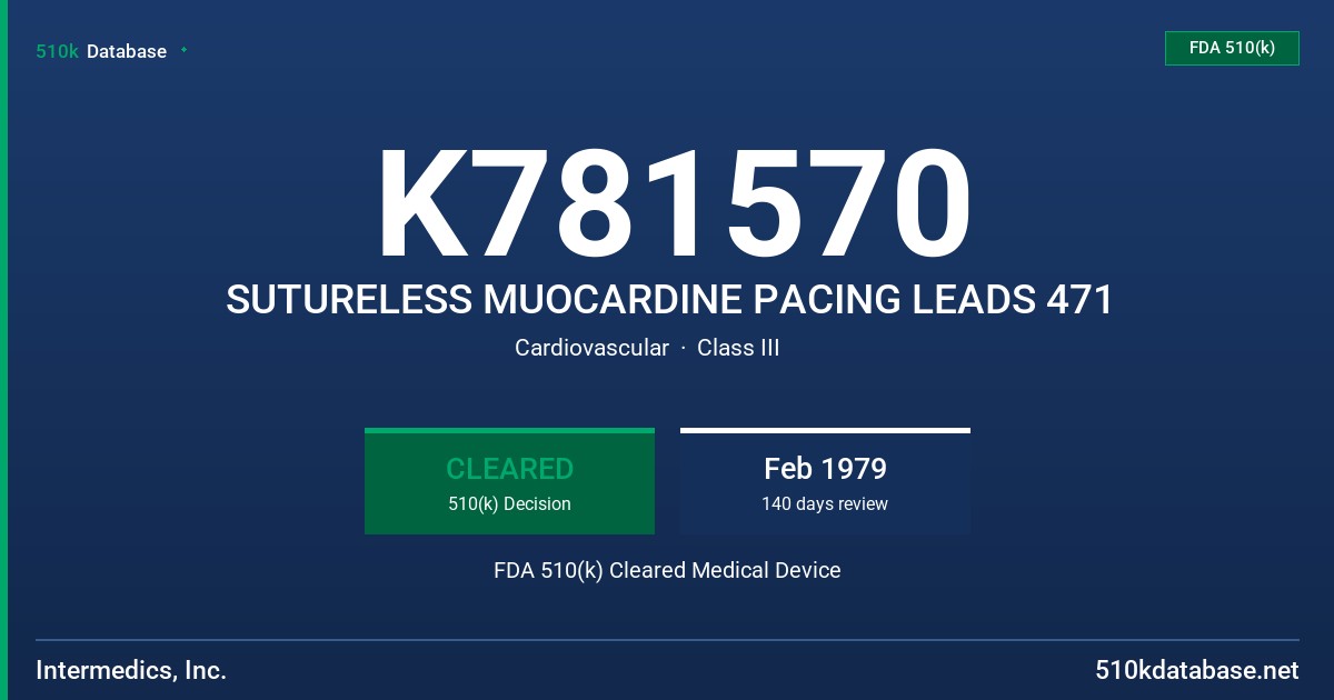 K781570 SUTURELESS MUOCARDINE PACING LEADS 471 FDA 510(k) Cleared Medical Device
