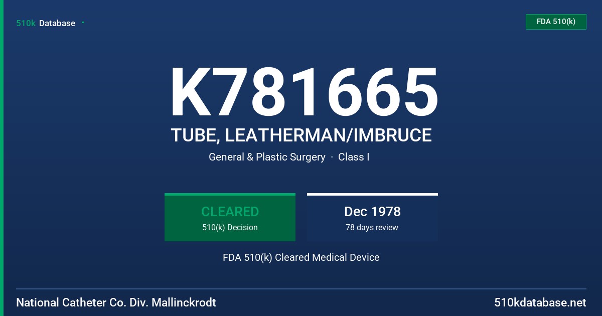 K781665 TUBE, LEATHERMAN/IMBRUCE FDA 510(k) Cleared Medical Device