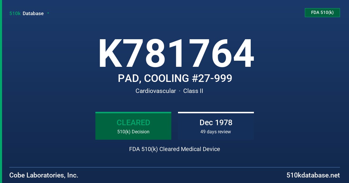 K781764 PAD, COOLING #27-999 FDA 510(k) Cleared Medical Device