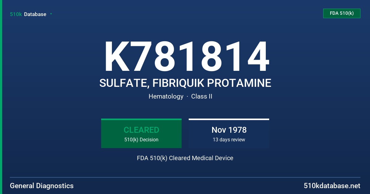 K781814 SULFATE, FIBRIQUIK PROTAMINE FDA 510(k) Cleared Medical Device