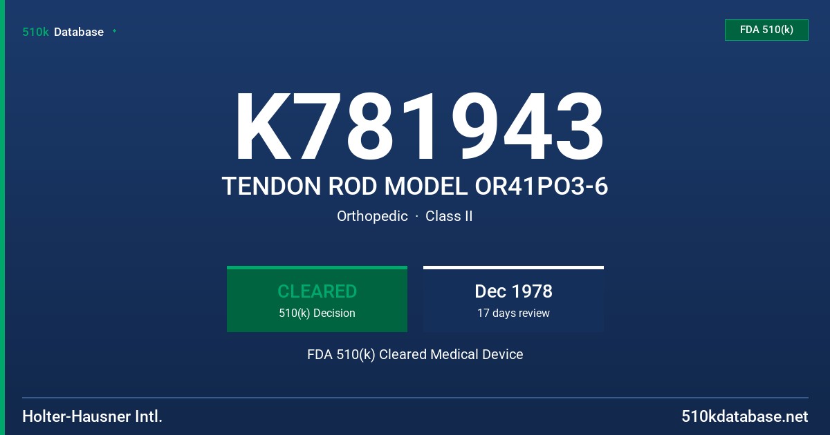 K781943 TENDON ROD MODEL OR41PO3-6 FDA 510(k) Cleared Medical Device