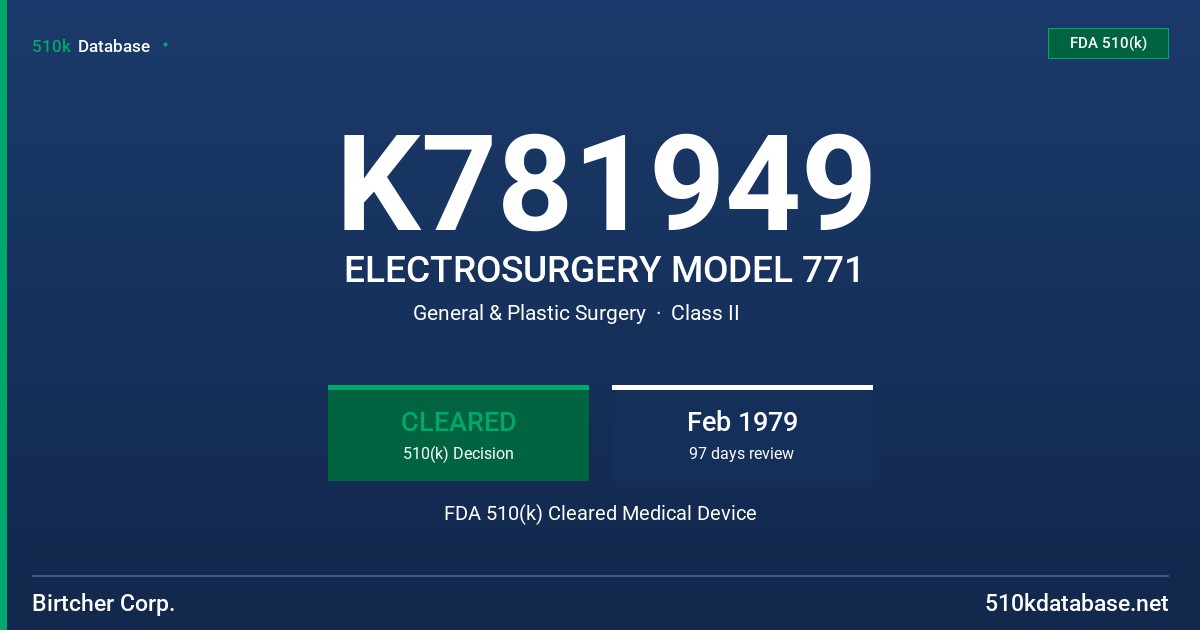 K781949 ELECTROSURGERY MODEL 771 FDA 510(k) Cleared Medical Device