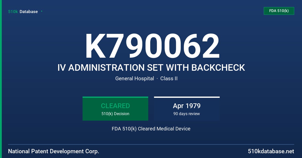 K790062 IV ADMINISTRATION SET WITH BACKCHECK FDA 510(k) Cleared Medical Device