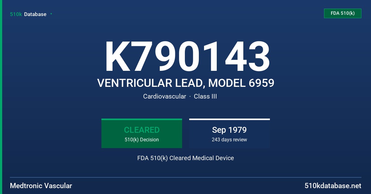 K790143 VENTRICULAR LEAD, MODEL 6959 FDA 510(k) Cleared Medical Device