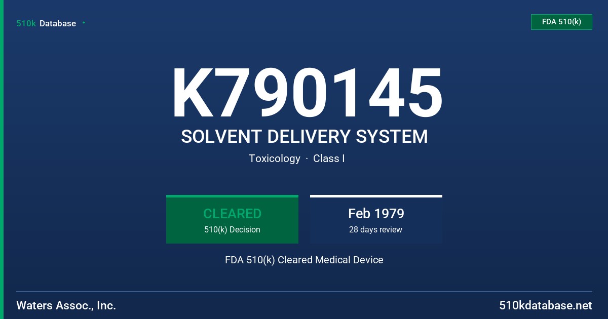 K790145 SOLVENT DELIVERY SYSTEM FDA 510(k) Cleared Medical Device