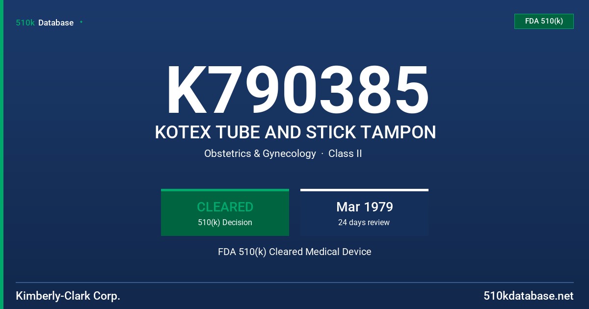 K790385 KOTEX TUBE AND STICK TAMPON FDA 510(k) Cleared Medical Device