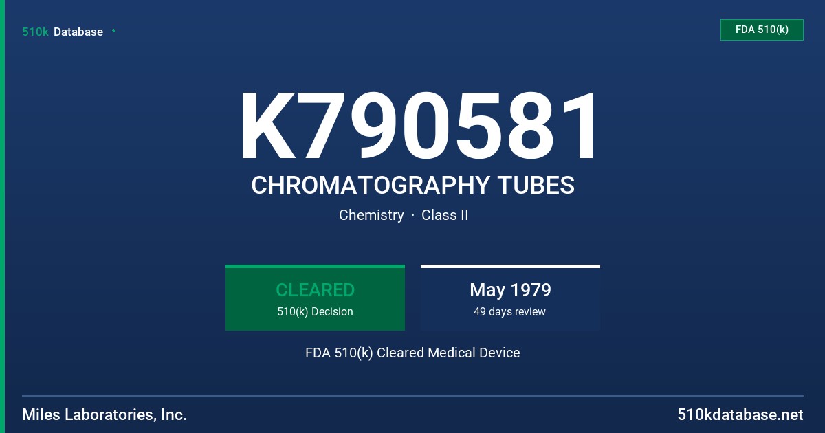 K790581 CHROMATOGRAPHY TUBES FDA 510(k) Cleared Medical Device