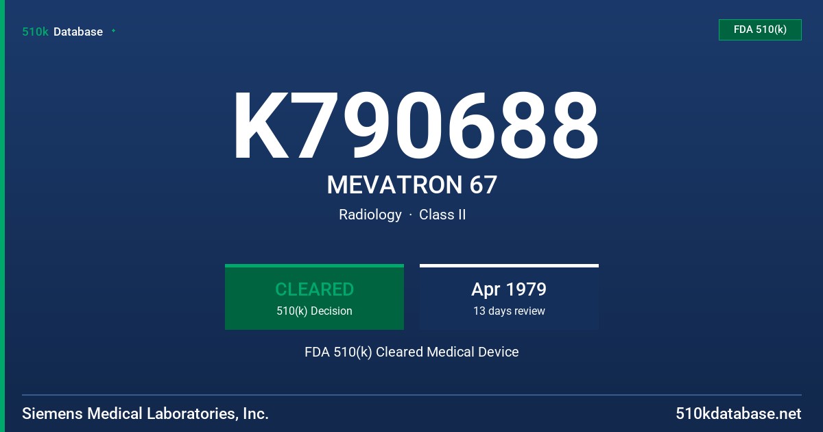 K790688 MEVATRON 67 FDA 510(k) Cleared Medical Device