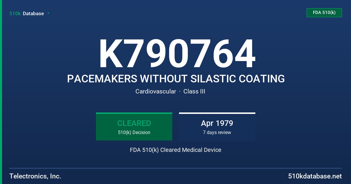 K790764 PACEMAKERS WITHOUT SILASTIC COATING FDA 510(k) Cleared Medical Device