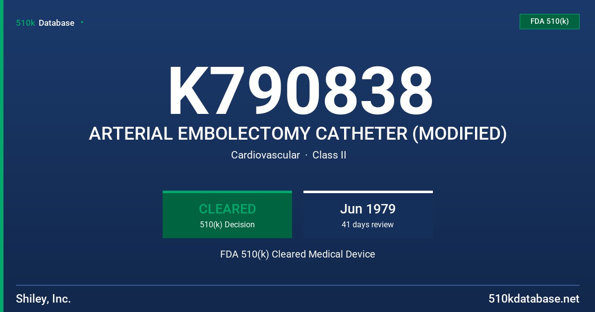 K790838 ARTERIAL EMBOLECTOMY CATHETER (MODIFIED) FDA 510(k) Cleared Medical Device