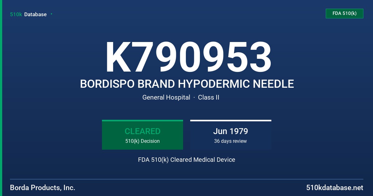 K790953 BORDISPO BRAND HYPODERMIC NEEDLE FDA 510(k) Cleared Medical Device