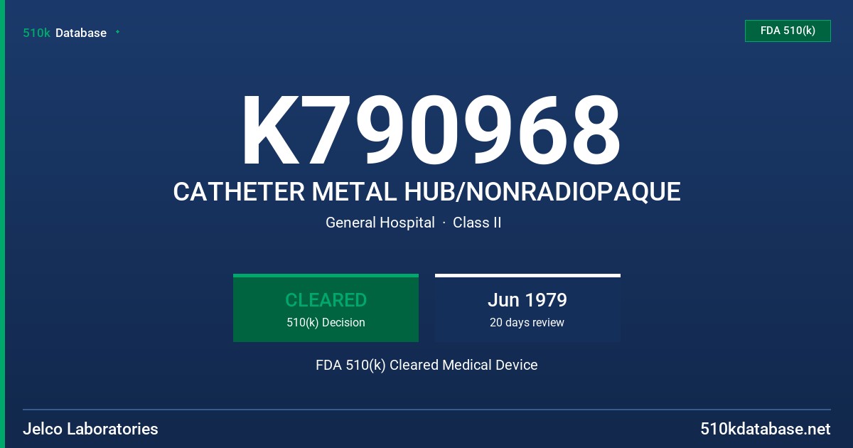 K790968 CATHETER METAL HUB/NONRADIOPAQUE FDA 510(k) Cleared Medical Device