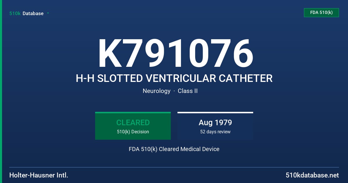 K791076 H-H SLOTTED VENTRICULAR CATHETER FDA 510(k) Cleared Medical Device