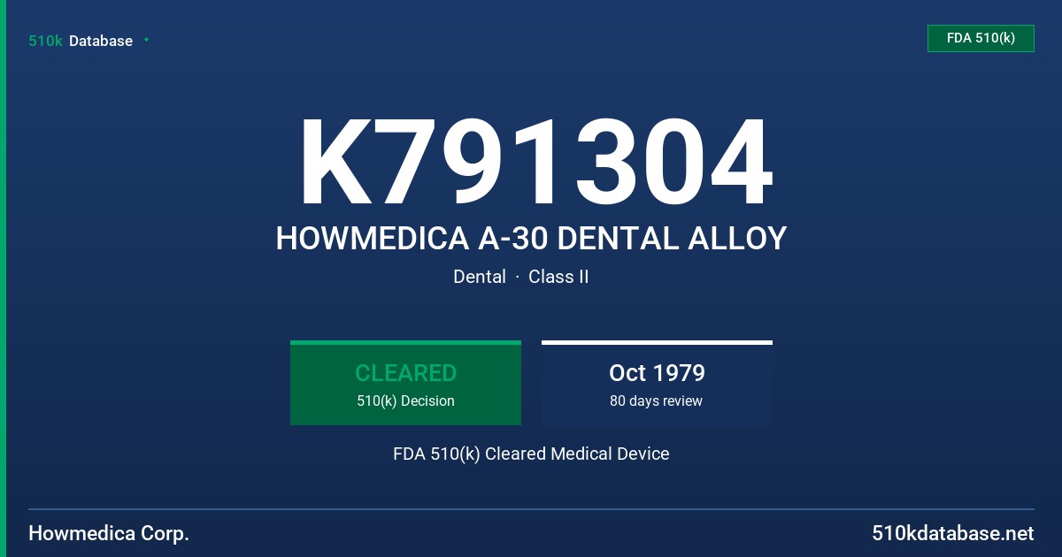 K791304 HOWMEDICA A-30 DENTAL ALLOY FDA 510(k) Cleared Medical Device