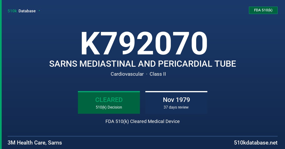 K792070 SARNS MEDIASTINAL AND PERICARDIAL TUBE FDA 510(k) Cleared Medical Device